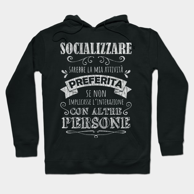 Socializzare Hoodie by andreabaldinazzo